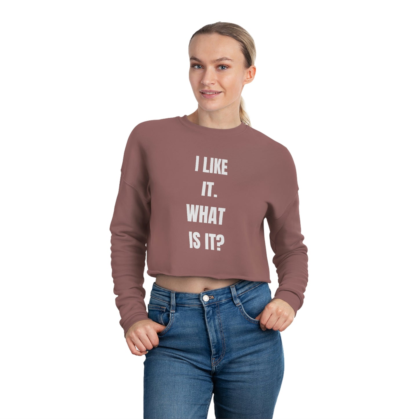 I LIKE IT Cropped Sweatshirt