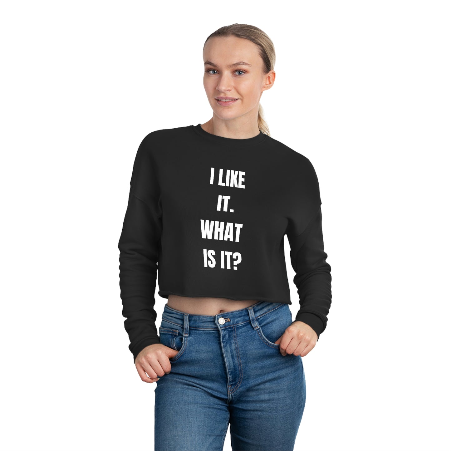 I LIKE IT Cropped Sweatshirt