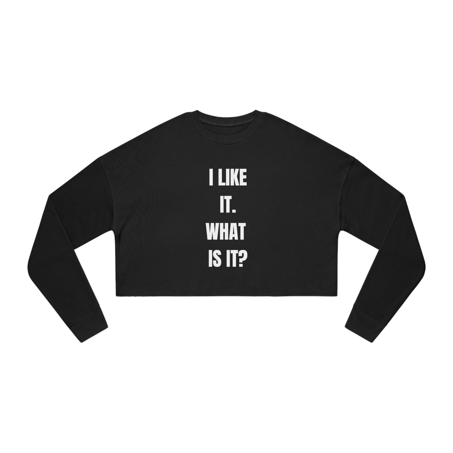 I LIKE IT Cropped Sweatshirt